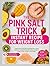The Pink Salt Trick Instant...