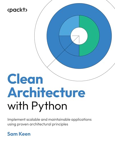 Clean Architecture with Python: Implement scalable and maintainable applications using proven architectural principles (Paperback)
