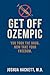 Get Off Ozempic: You Took t...