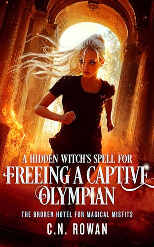 A Hidden's Witch's Spell for Freeing a Captive Olympian (The Broken Hotel for Magical Misfits Book 2)