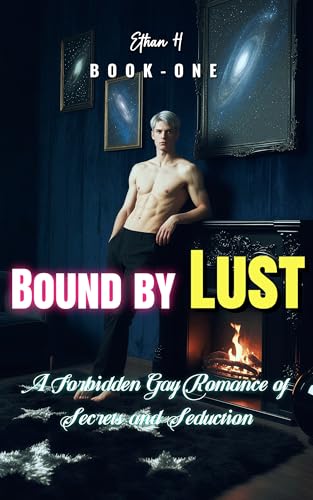 Bound by Lust: A Forbidden Gay Romance of Secrets and Seduction (Kindle Edition)
