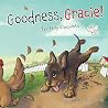Goodness, Gracie! by Kelly Giaquinto