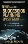 The Book on...Succession Planning Systems by Daniel Feiman