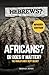 Hebrews? Africans? Or Does It Matter? Revised Edition: The World's Best Kept Secret