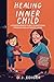 Healing Your Inner Child by D.J. Ediger
