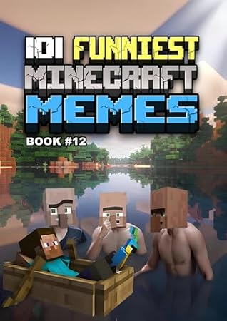 101 FUNNIEST MINECRAFT MEMES: BOOK 12 (MINECRAFT FUNNIEST MEMES)