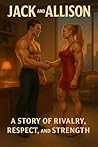 Jack and Allison: A Story of Rivalry, Respect and Strength