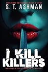I Kill Killers Ki...