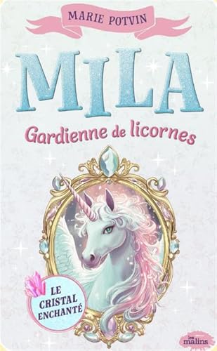 Mila - Gardienne de licornes 01 : Le cristal enchanté (Hardcover)