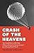 Crash of the Heavens: The Remarkable Story of Hannah Senesh and the Only Military Mission to Rescue Europe’s Jews During World War II
