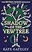 Shadow of the Yew Tree