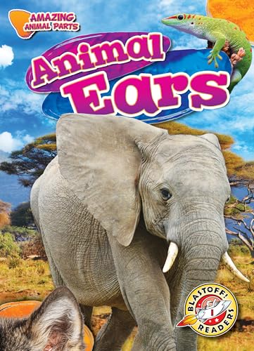 Animal Ears - Amazing Animal Parts, Non-Fiction Reading with Photographs for Grade 1 - Blastoff! Readers Collection (Library Binding)
