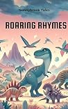 Roaring Rhymes: A Dinosaur Rhyming Expedition to the Mesozoic Era (Poetry books for children)