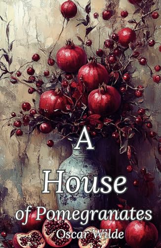 A House of Pomegranates: The Ireland Literature Classic