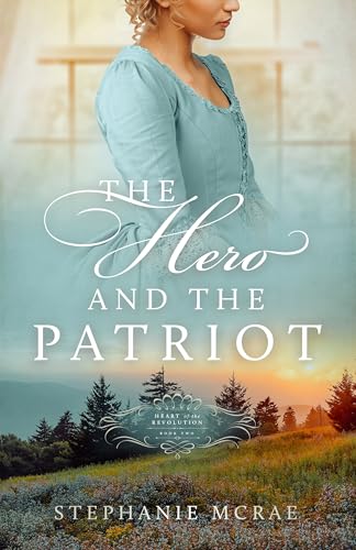 The Hero and the Patriot (Heart of the Revolution Book 2)