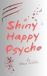 Shiny Happy Psycho
