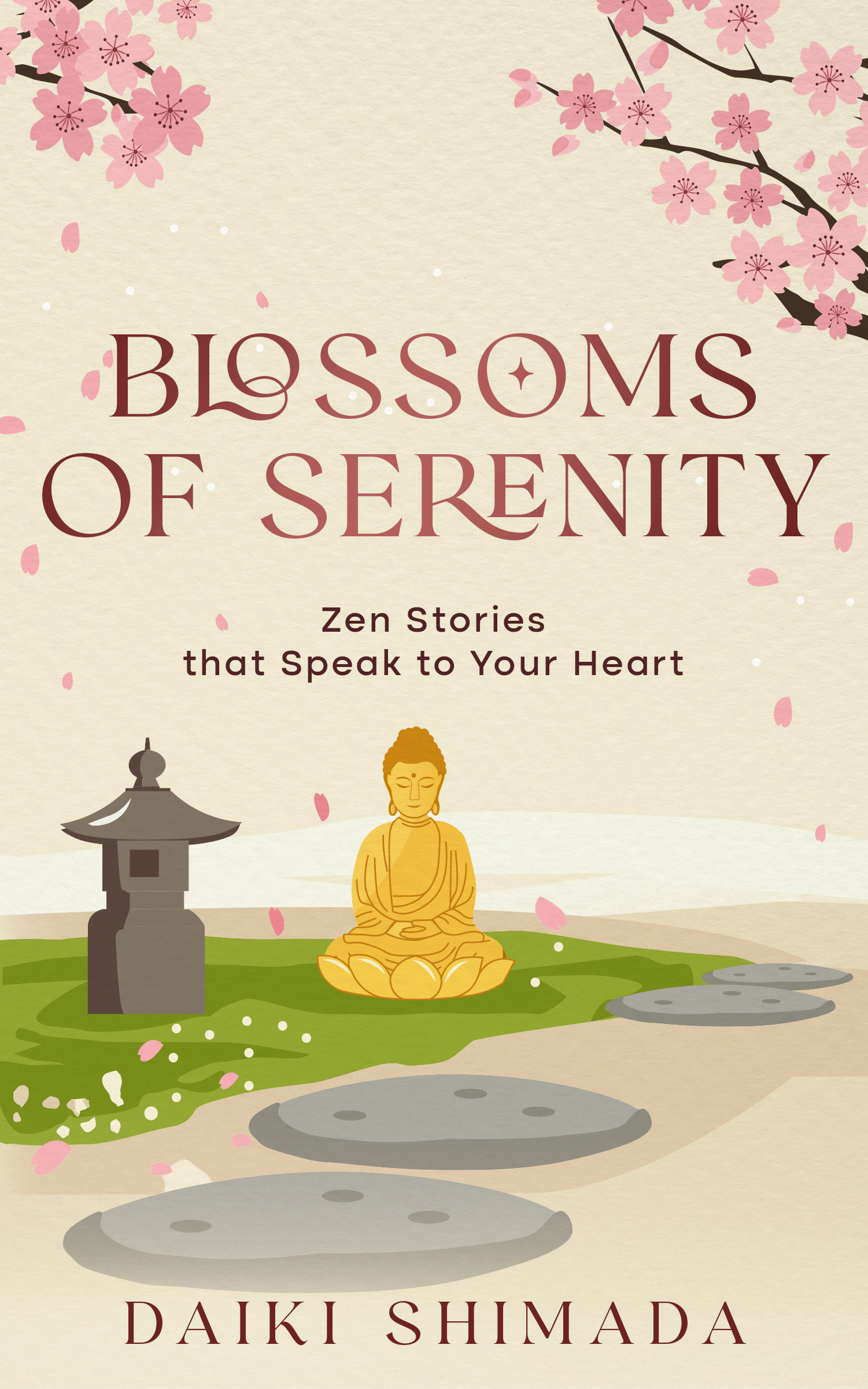 Blossoms of Serenity: Zen and Buddhist Stories to Cultivate Calm, Harmony, and Mindful Living