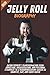 Jelly Roll Biography: Jason DeFord’s Transformation from Addiction, Incarceration, and Personal Struggles to a Groundbreaking Career in Country, Rap, and Rock Music