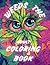 Weeds The Coloring Book: Fo...