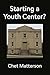 Starting A Youth Center?: W...