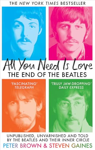 Monoray All You Need Is Love The End of The Beatles - Unpublished, Unvarnished and Told by The Beatles and Their Inner Circle. (Paperback)