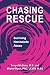 Chasing Rescue by Dr. Mishel Rych
