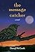 The Message Catcher: A Novel