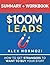 $100M Leads Summary & Workbook: How to Get Strangers To Want To Buy Your Stuff
