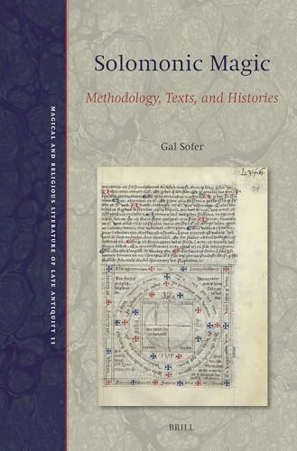 Solomonic Magic: Methodology, Texts, and Histories (Magical and Religious Literature of Late Antiquity, 11)
