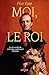 Moi, le Roi - La vie secrète du roi le plus controversé d'Europe