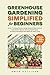 Greenhouse Gardening Simpli...
