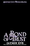 A Bond of Trust by Jaymin Eve