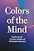 Colors of the Mind: Explori...