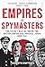 Empires of Spymasters: The ...