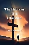 The Hebrews 11:6 Christian