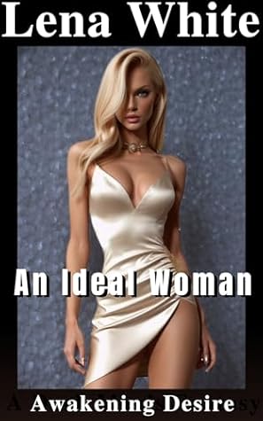 Awakening Desire (An Ideal Woman Book 1)
