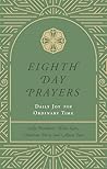 Eighth Day Prayers (Volume 3): Daily Joy for Ordinary Time