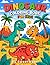 Dinasaurs: Coloring Book fo...