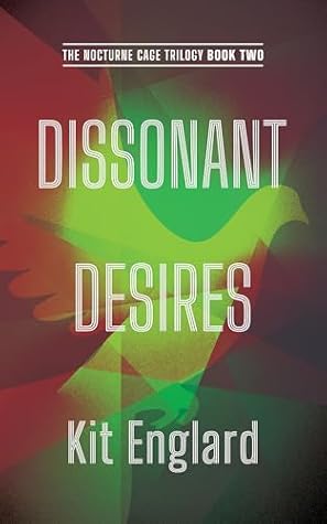 Dissonant Desires (Nocturne Cage Trilogy Book 2)