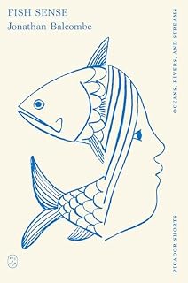 Fish Sense (Picador Shorts) by Jonathan Balcombe