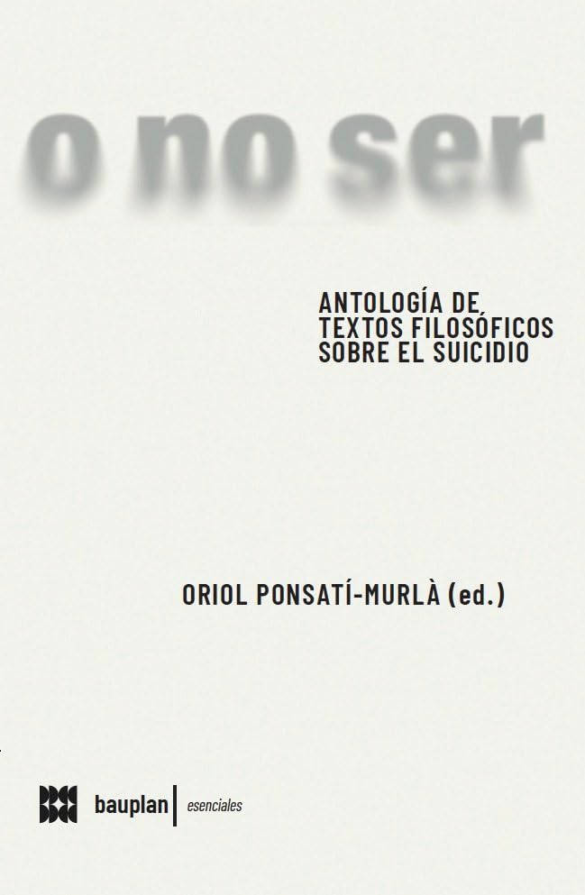 o no ser: Antología de textos filosóficos sobre el suicidio (Paperback)
