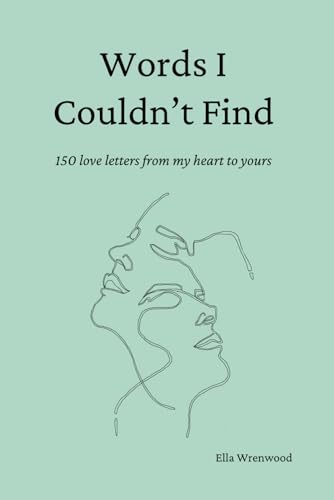 Words I Couldn't Find: 150 Love Letters From My Heart To Yours (Paperback)