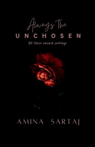 Always The Unchosen: All those unsaid feelings (Paperback)