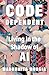 Code Dependent: Living in the Shadow of AI