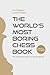 The World's Most Boring Chess Book by Ian      Rogers