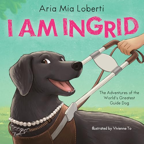 I Am Ingrid: The Adventures of the World’s Greatest Guide Dog (Hardcover)