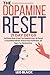 The Dopamine Reset - 21 Day Detox: The Ultimate Guide to Reset Your Dopamine Levels, Rid Yourself of Social Media Addiction, Remove Instant ... Brain (Atomic Productivity & Dopamine Reset)