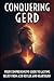 Conquering GERD - Your Comp...