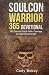 Soulcon Warrior 365 Devotional: 365 Days to Forge Faith, Courage, and Spiritual Strength (Soulcon Series)