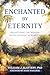 Enchanted by Eternity by William J. Slattery Enchanted by Eternity by William J. Slattery